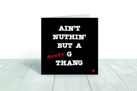 Ain't Nuthin But a (Aunty)-G  greeting card