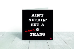 Ain't Nuthin But a (Mama)-G  greeting card