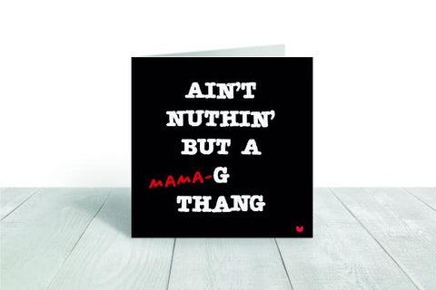 Ain't Nuthin But a (Mama)-G  greeting card