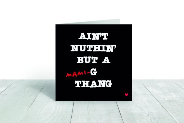 Ain't Nuthin But a (Mami)-G  greeting card