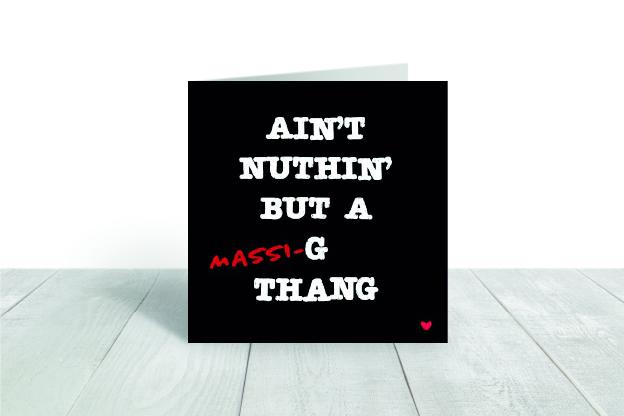 Ain't Nuthin But a (Massi)-G  greeting card