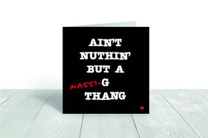 Ain't Nuthin But a (Massi)-G  greeting card