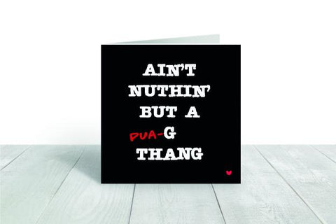 Ain't Nuthin But a (Pua)-G  greeting card