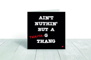 Ain't Nuthin But a (Thaiya)-G  greeting card