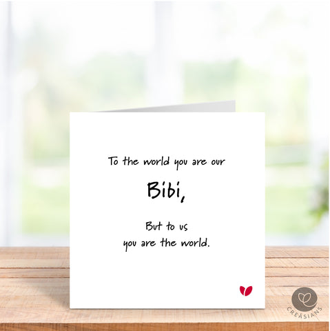 To the world you are our Bibi, but to us you are the world - Mothers Day card