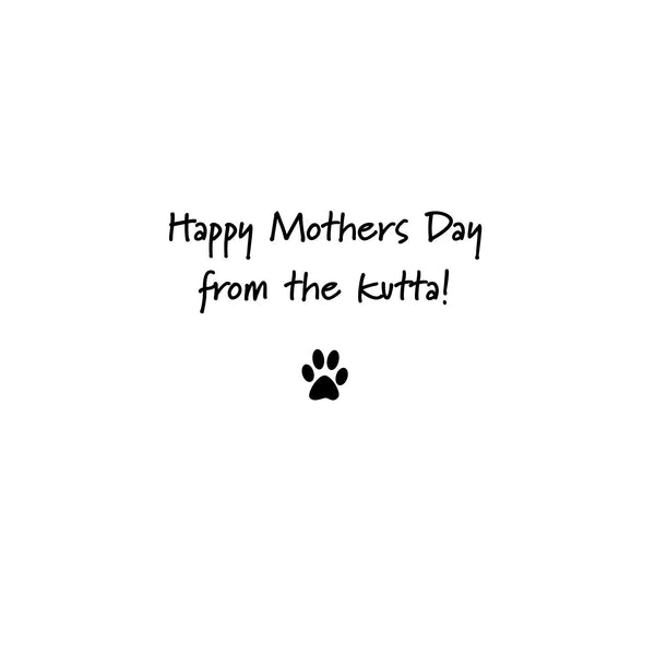 Happy Mothers Day from the dog - Indian, desi Mothers Day card from the dog (Kutta) - Paunk!! (Bark!)