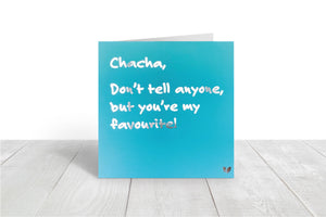 Chacha you're my favourite greeting card