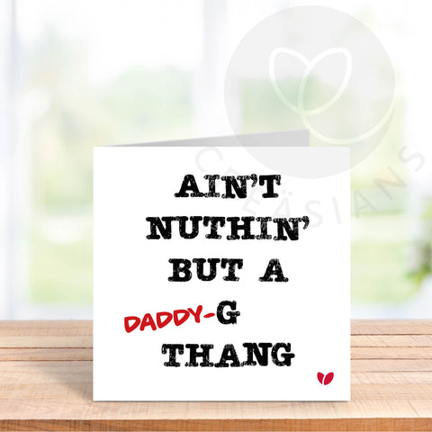 Happy Father's Day card - Ain't Nuthin' But a Daddy-G Thang - g-thang Fathers Day card